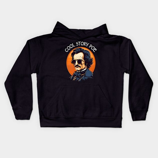 Funny Edgar Allan Poe - Cool Story Poe Kids Hoodie by ShirtFace